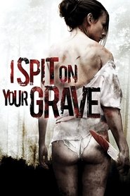 دانلود فیلم I Spit on Your Grave 2010 تف به قبرت 